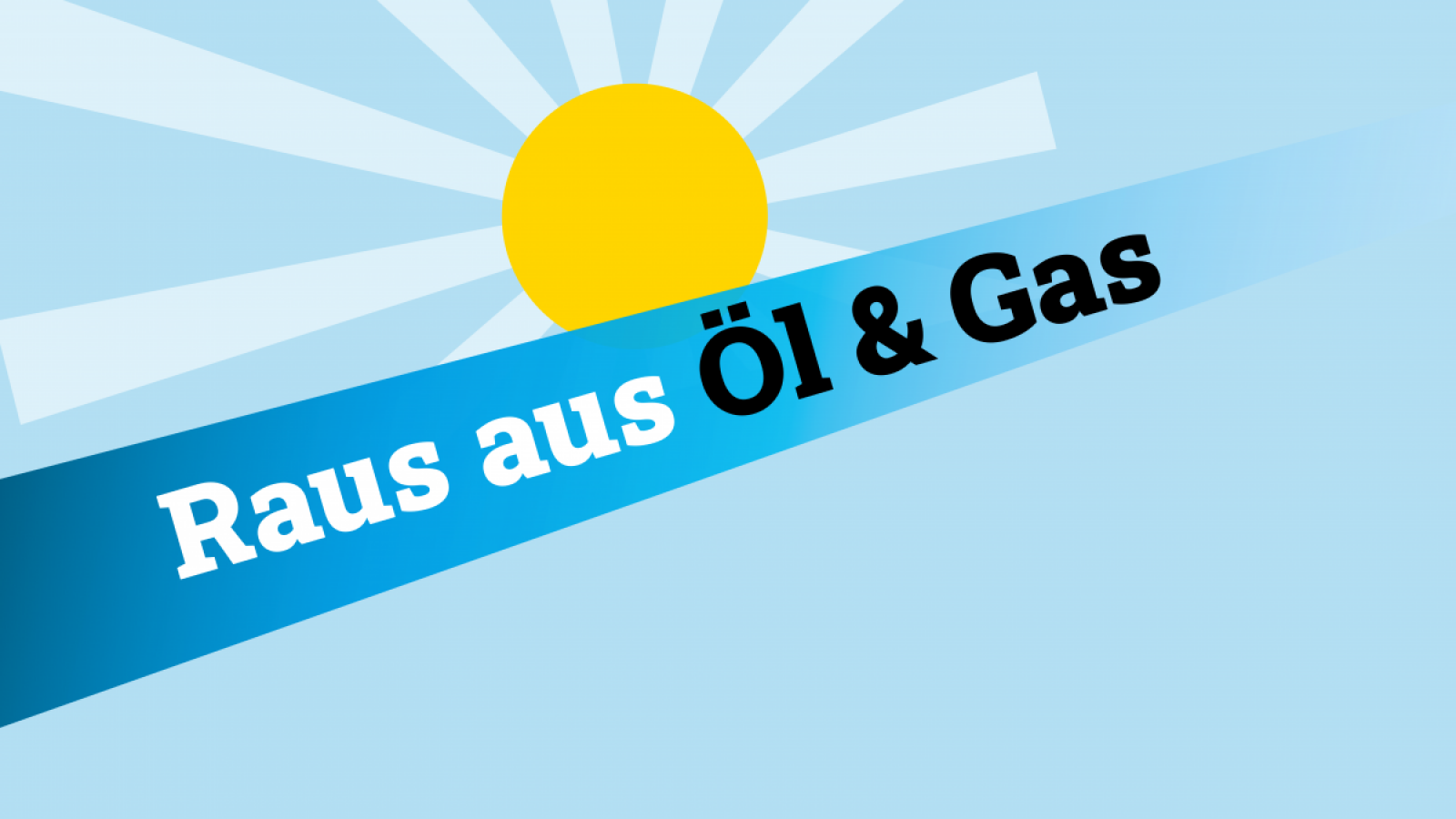 Sujet zur Kampagne "Raus aus dem Öl)